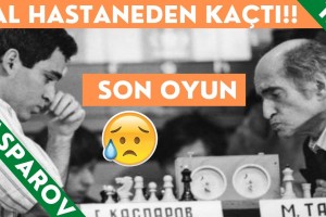 Tal Hastaneden Kaçtı Kasparov'un Karşısına Çıktı (Ölmeden Son Oyunu)